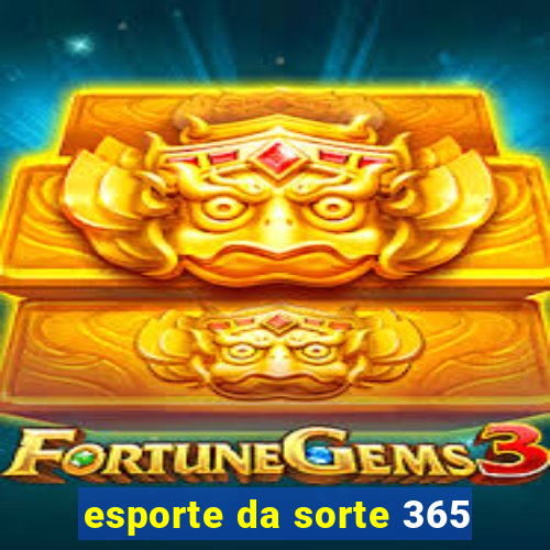 esporte da sorte 365